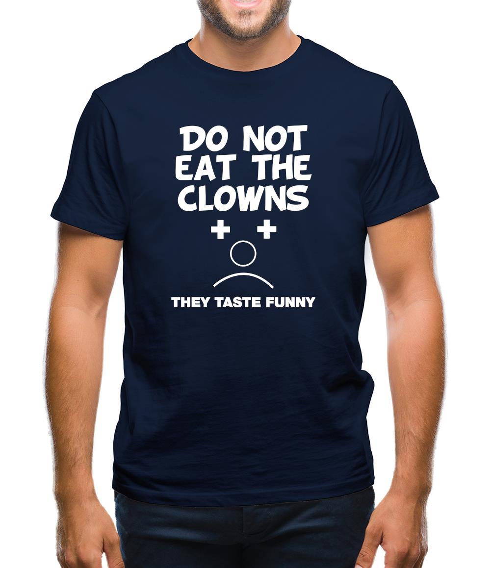 Do Not Eat The Clowns They Taste Funny Mens T-Shirt Do Not Eat The Clowns They Taste Funny Mens T-Shirt