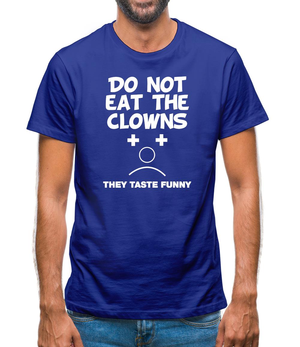 Do Not Eat The Clowns They Taste Funny Mens T-Shirt Do Not Eat The Clowns They Taste Funny Mens T-Shirt