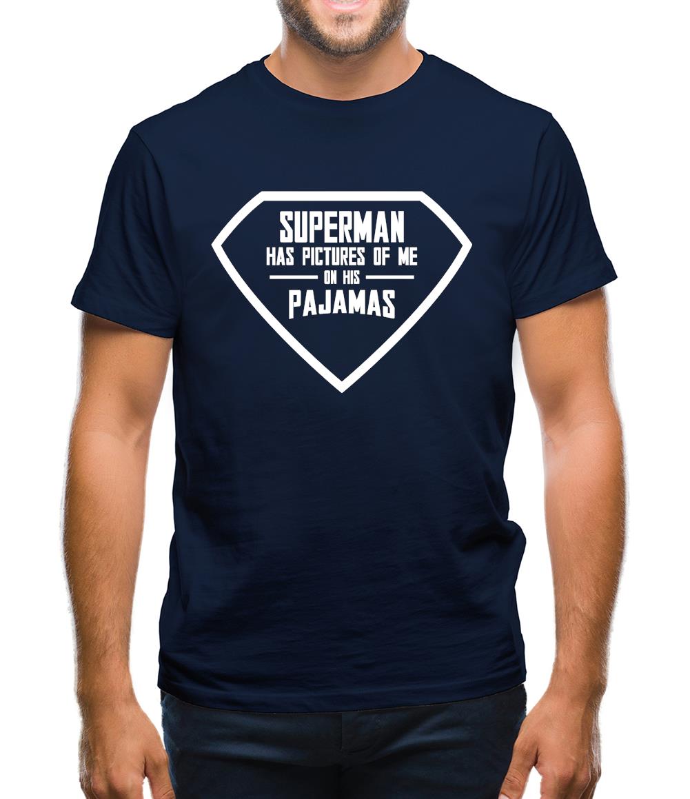 Superman Has Pictures Of Me On His Pajamas Mens T-Shirt Superman Has Pictures Of Me On His Pajamas Mens T-Shirt