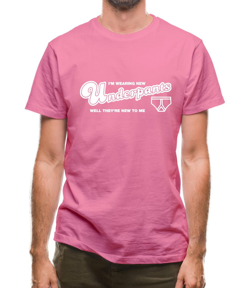 I'm Wearing New Underpants Well They're New To Me Mens T-Shirt I'm Wearing New Underpants Well They're New To Me Mens T-Shirt
