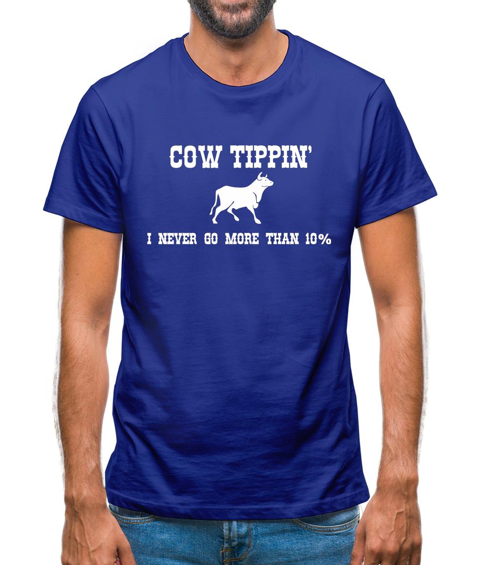 Cow Tippin' I Never Go More Than Ten Percent Mens T-Shirt Cow Tippin' I Never Go More Than Ten Percent Mens T-Shirt