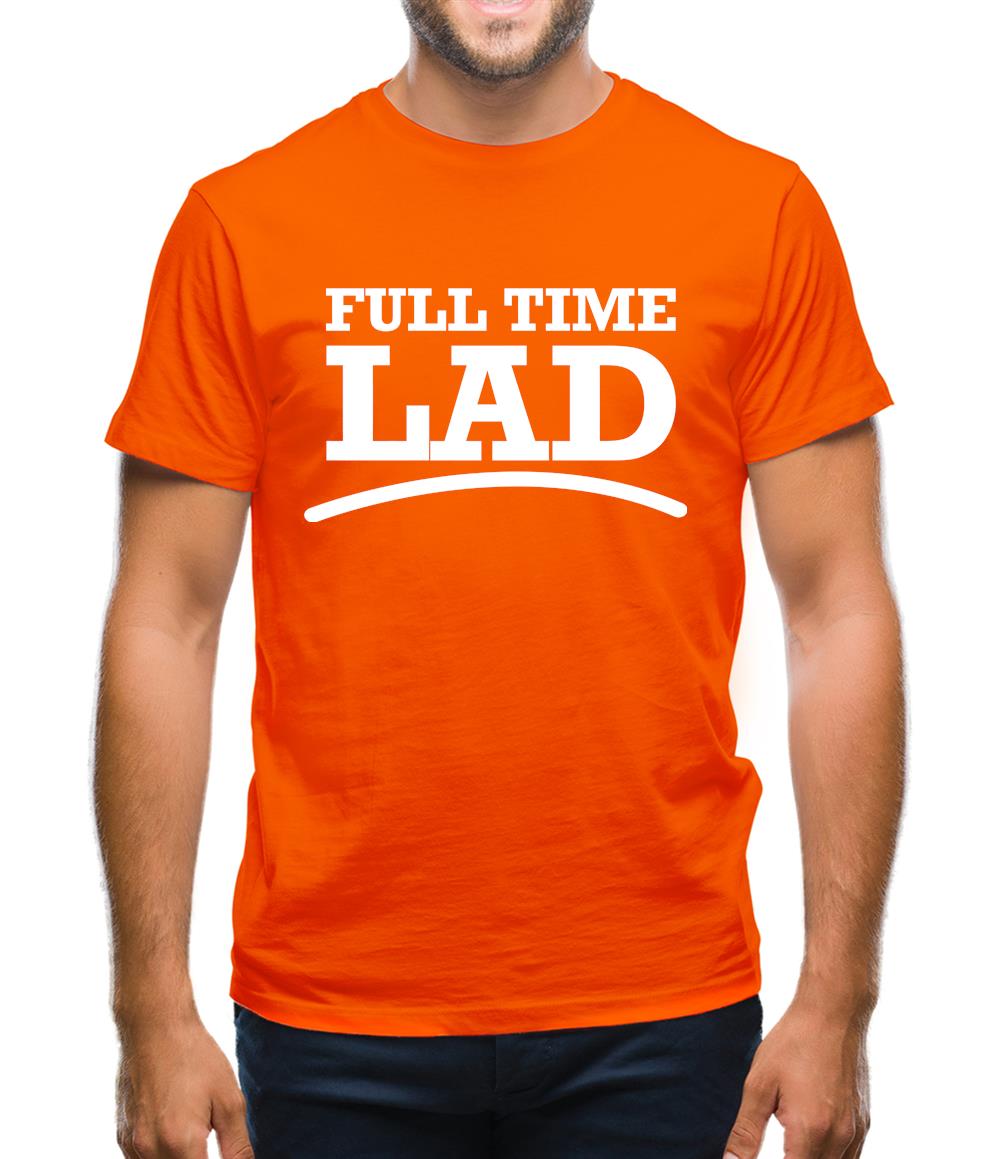 Full Time Lad Mens T-Shirt Full Time Lad Mens T-Shirt