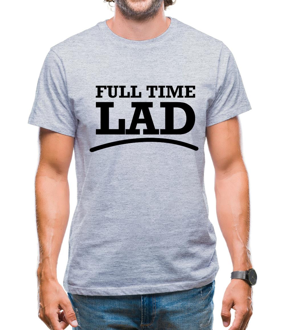 Full Time Lad Mens T-Shirt Full Time Lad Mens T-Shirt