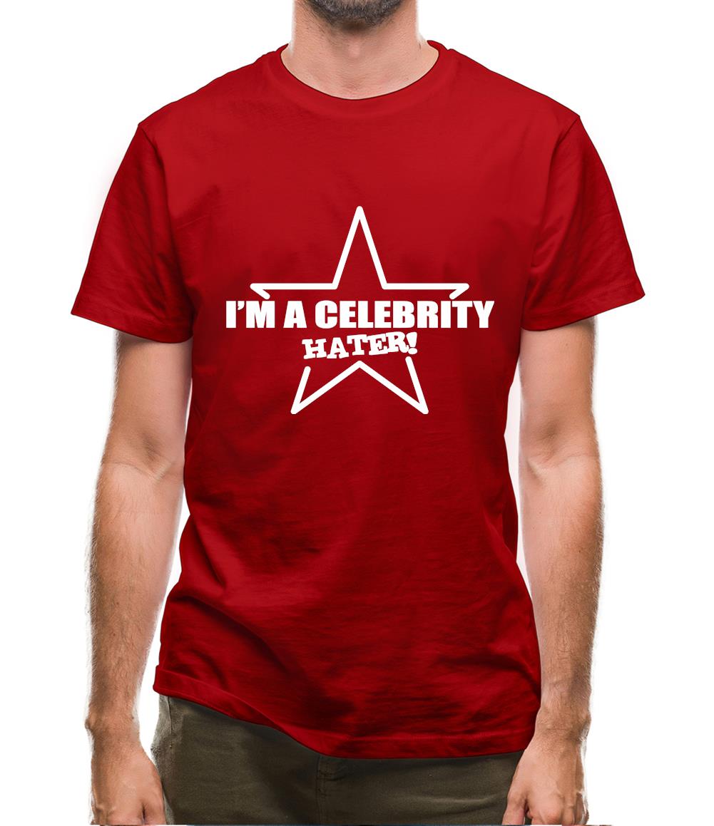 I'm A Celebrity Hater Mens T-Shirt I'm A Celebrity Hater Mens T-Shirt