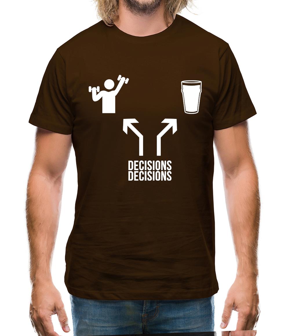 Decisions Decisions Mens T-Shirt Decisions Decisions Mens T-Shirt