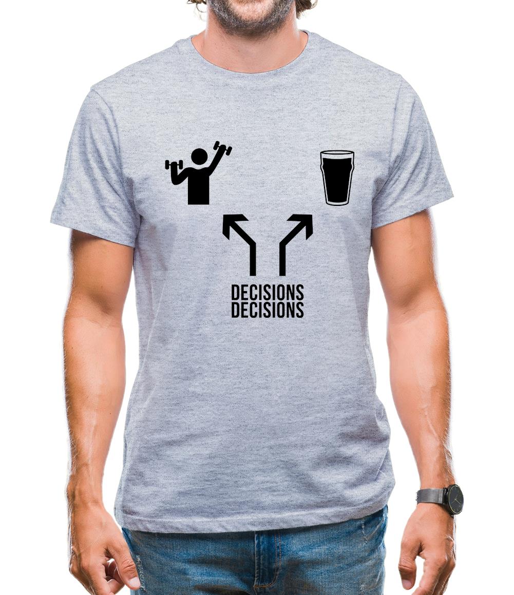 Decisions Decisions Mens T-Shirt Decisions Decisions Mens T-Shirt