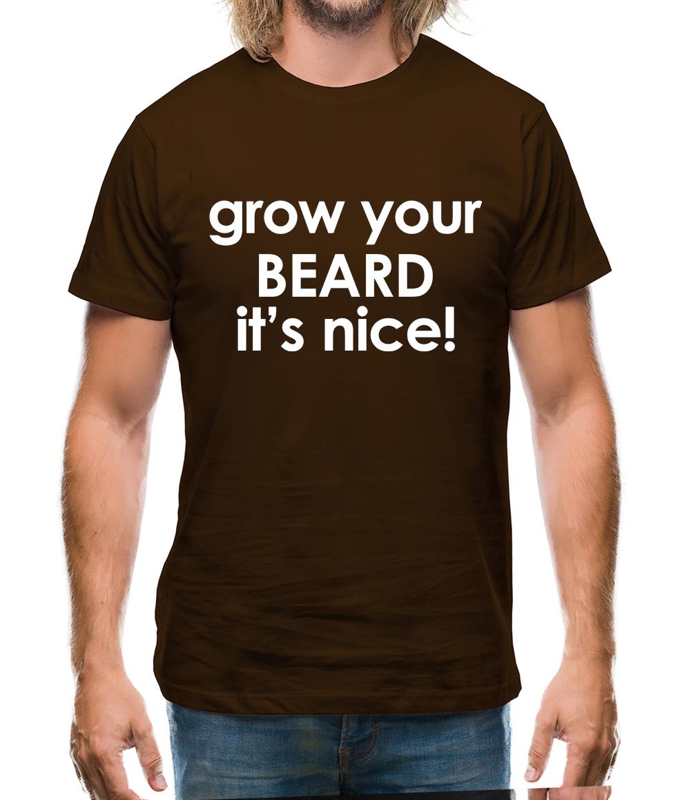 Grow Your Beard It's Nice! Mens T-Shirt Grow Your Beard It's Nice! Mens T-Shirt