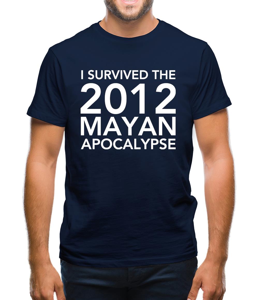 I Survived The 2012 Mayan Apocalypse Mens T-Shirt I Survived The 2012 Mayan Apocalypse Mens T-Shirt