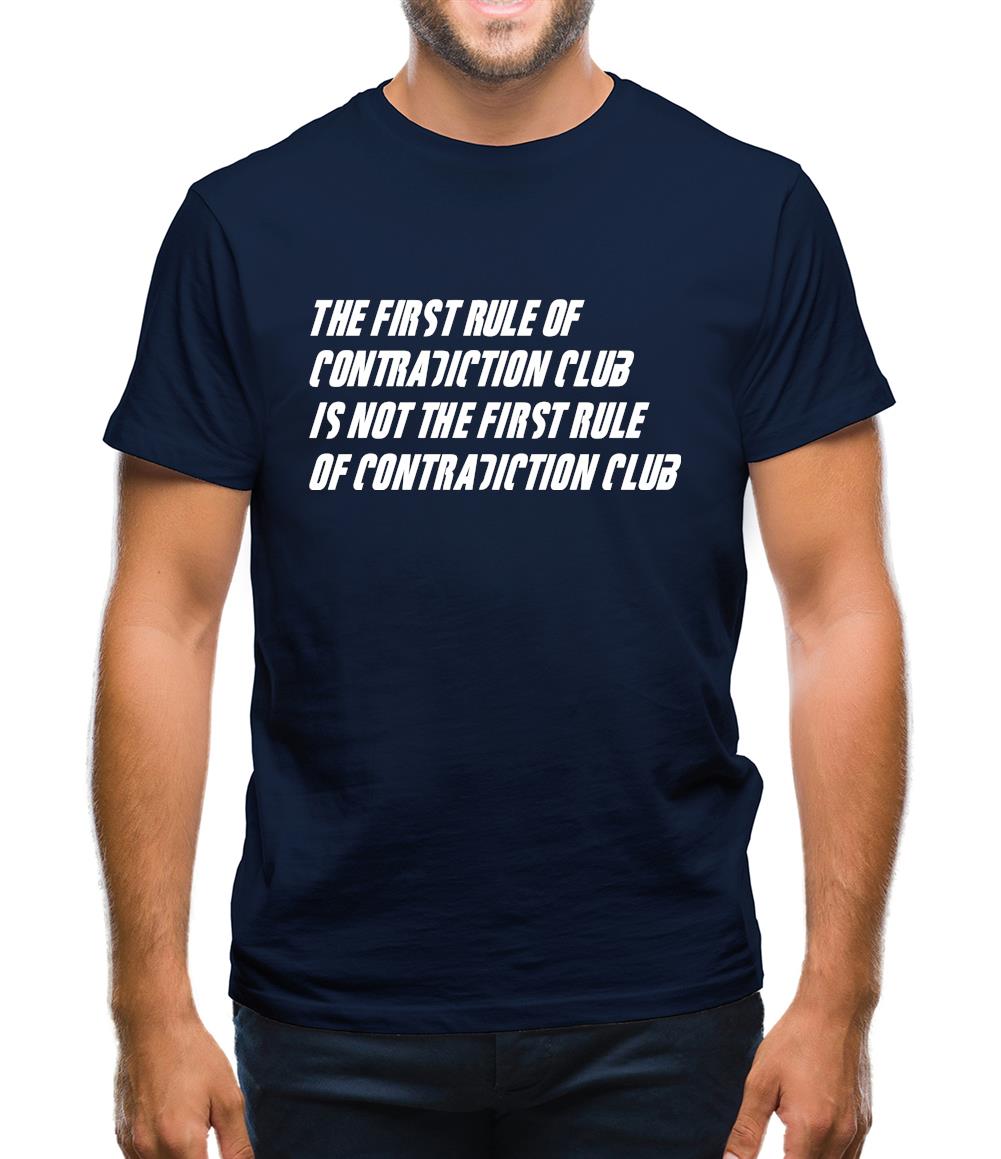 The First Rule Of Contradiction Club Is Not The First Rule Of Contradiction Club Mens T-Shirt The First Rule Of Contradiction Club Is Not The First Rule Of Contradiction Club Mens T-Shirt