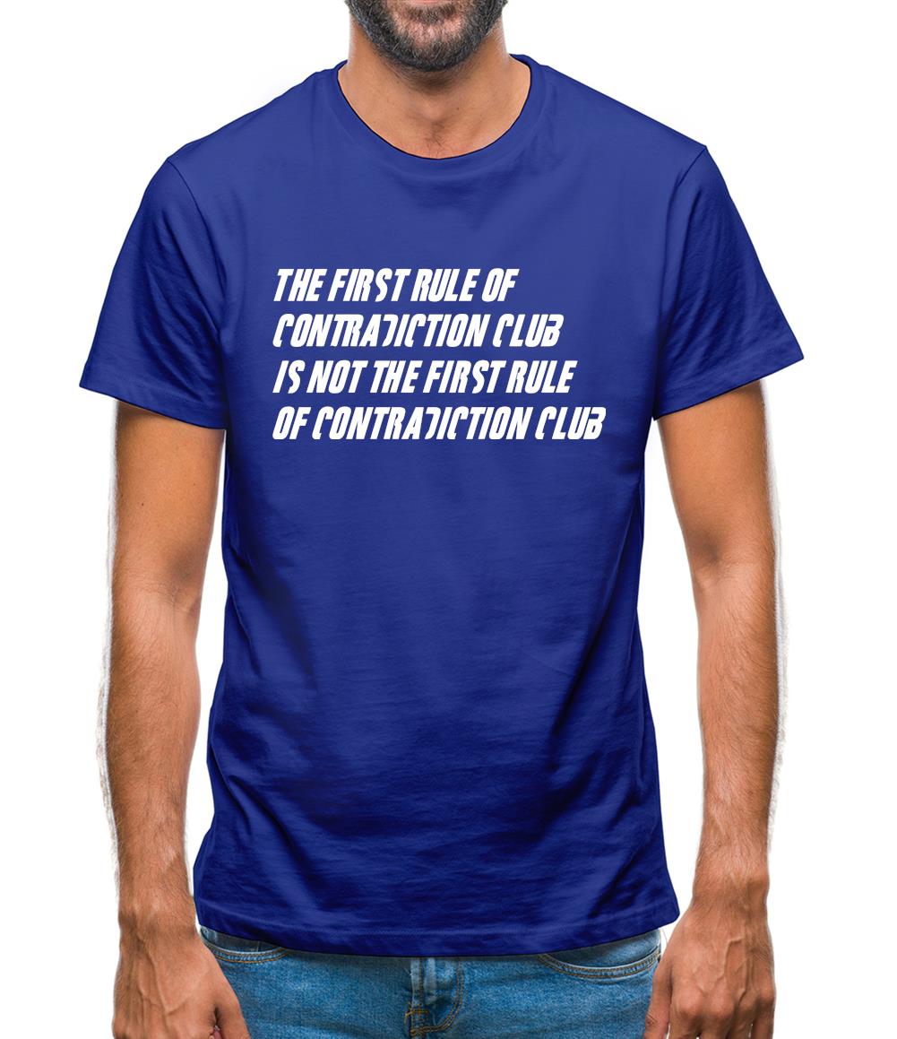 The First Rule Of Contradiction Club Is Not The First Rule Of Contradiction Club Mens T-Shirt The First Rule Of Contradiction Club Is Not The First Rule Of Contradiction Club Mens T-Shirt