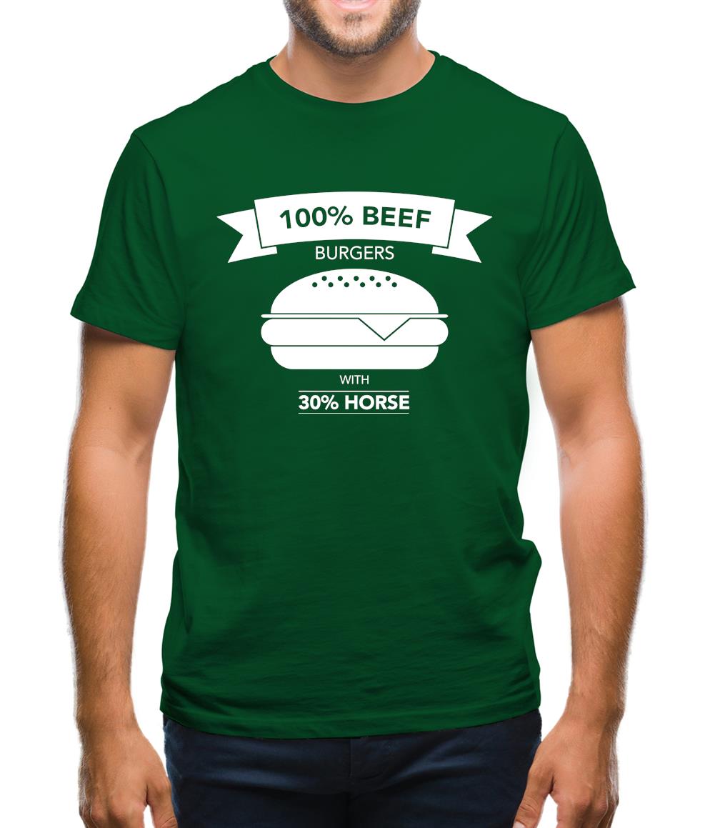 100% Beef Burgers With 30% Horse Mens T-Shirt 100% Beef Burgers With 30% Horse Mens T-Shirt