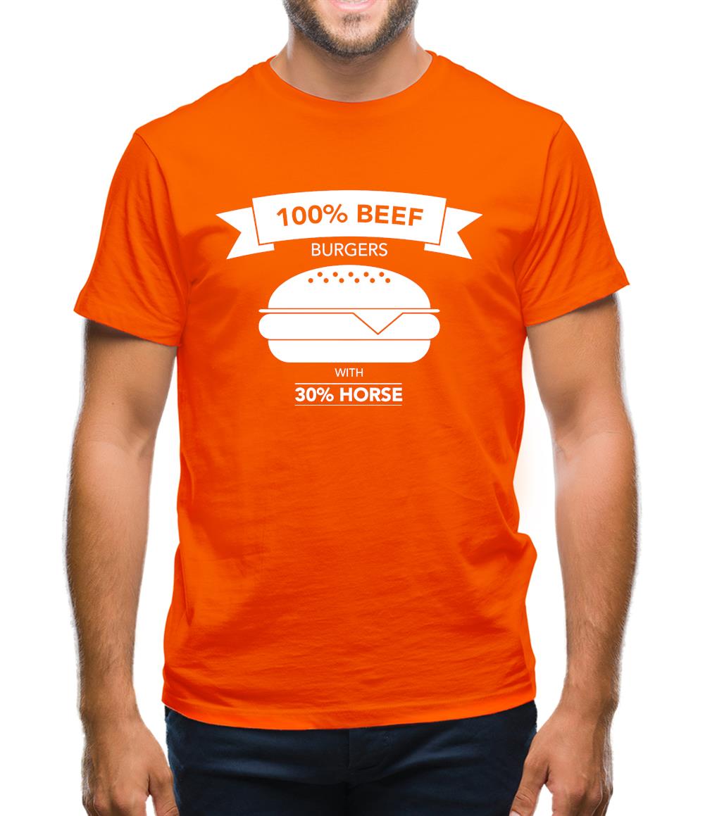 100% Beef Burgers With 30% Horse Mens T-Shirt 100% Beef Burgers With 30% Horse Mens T-Shirt