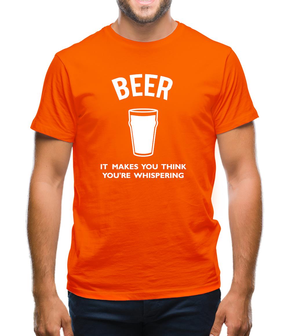 Beer It Makes You Think You're Whispering Mens T-Shirt Beer It Makes You Think You're Whispering Mens T-Shirt