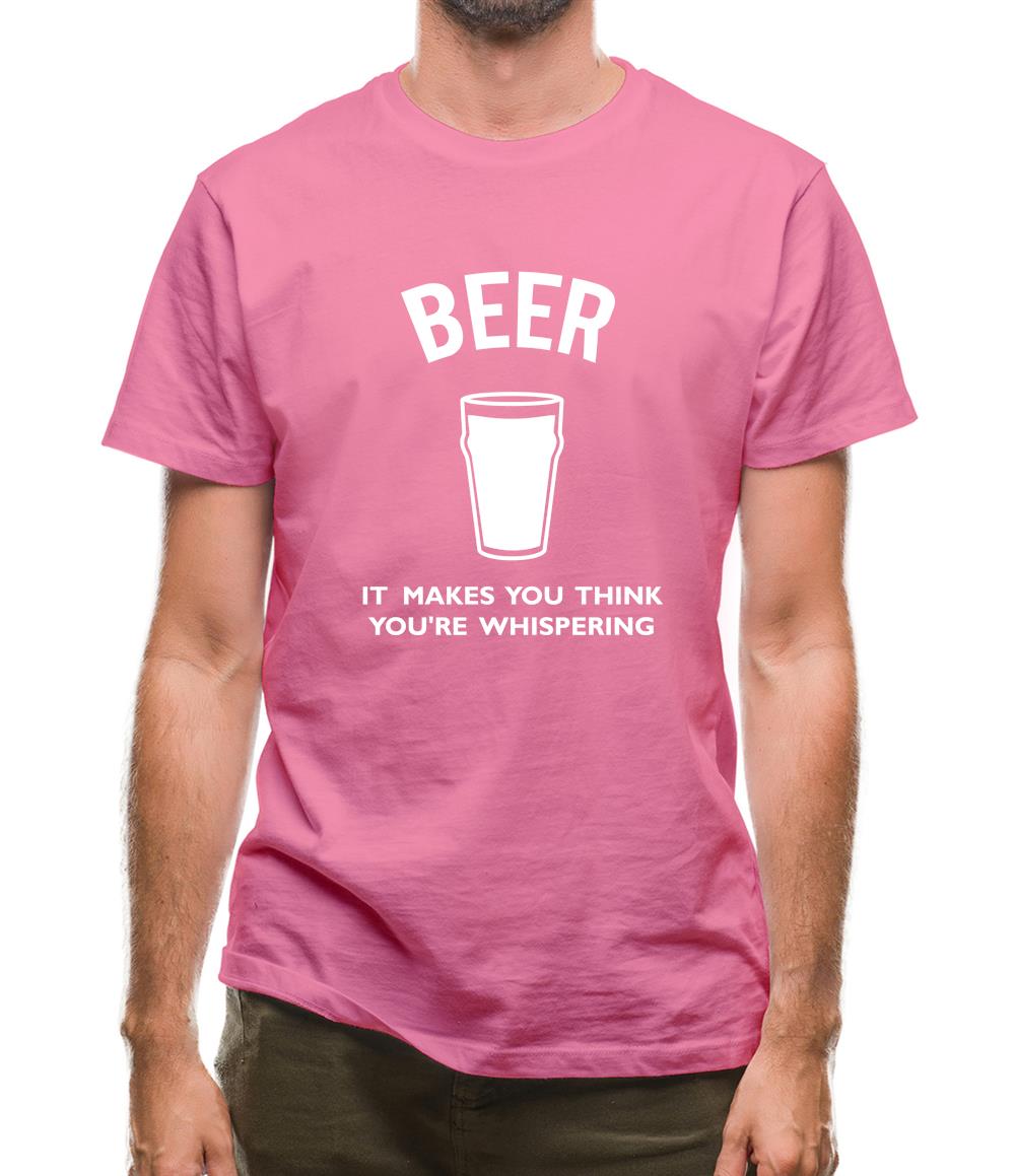 Beer It Makes You Think You're Whispering Mens T-Shirt Beer It Makes You Think You're Whispering Mens T-Shirt