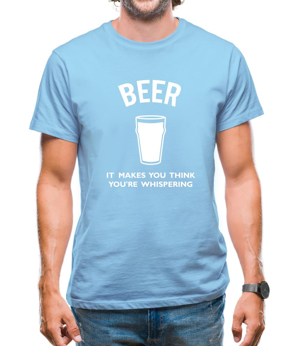Beer It Makes You Think You're Whispering Mens T-Shirt Beer It Makes You Think You're Whispering Mens T-Shirt