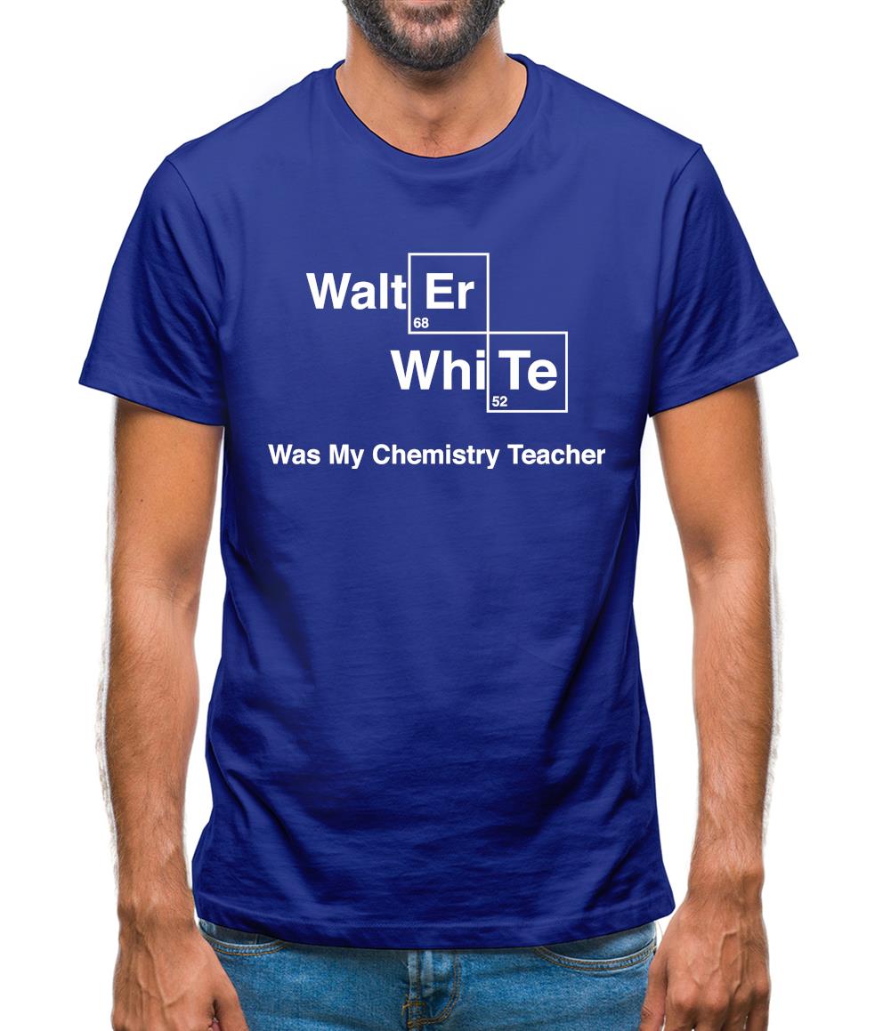 Walter White Was My Chemistry Teacher Mens T-Shirt Walter White Was My Chemistry Teacher Mens T-Shirt