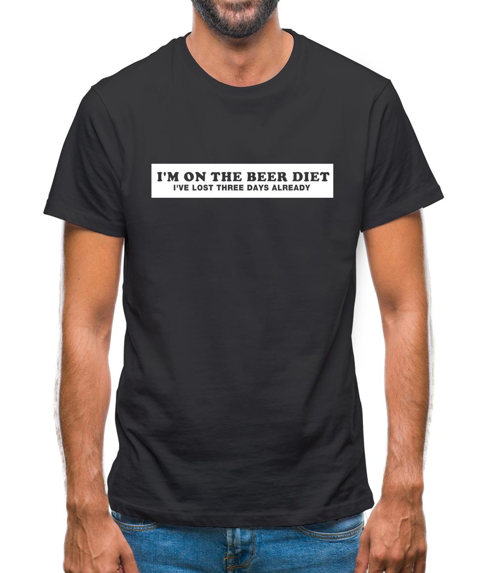 I'm On The Beer Diet I've Lost Three Days Already Mens T-Shirt I'm On The Beer Diet I've Lost Three Days Already Mens T-Shirt