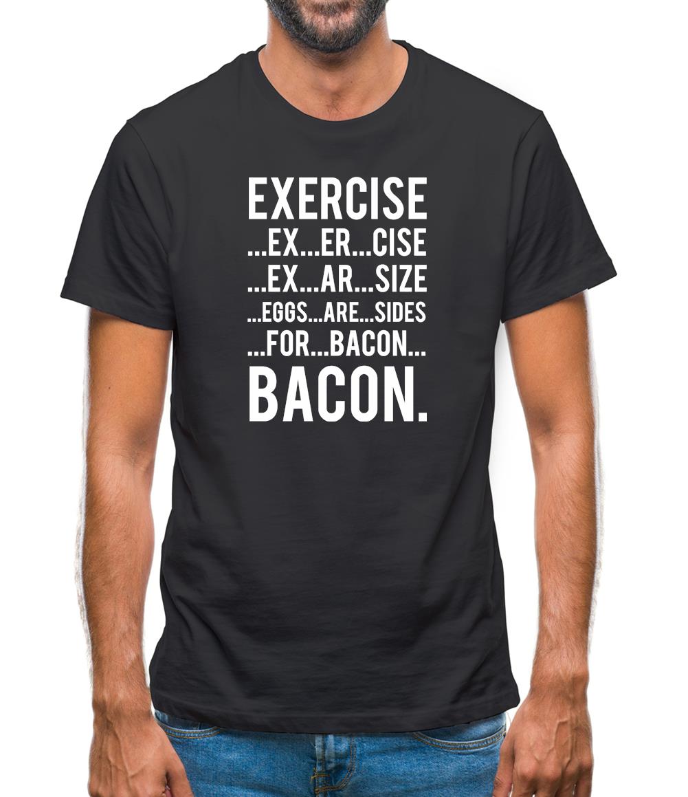 Exercise Bacon Mens T-Shirt Exercise Bacon Mens T-Shirt
