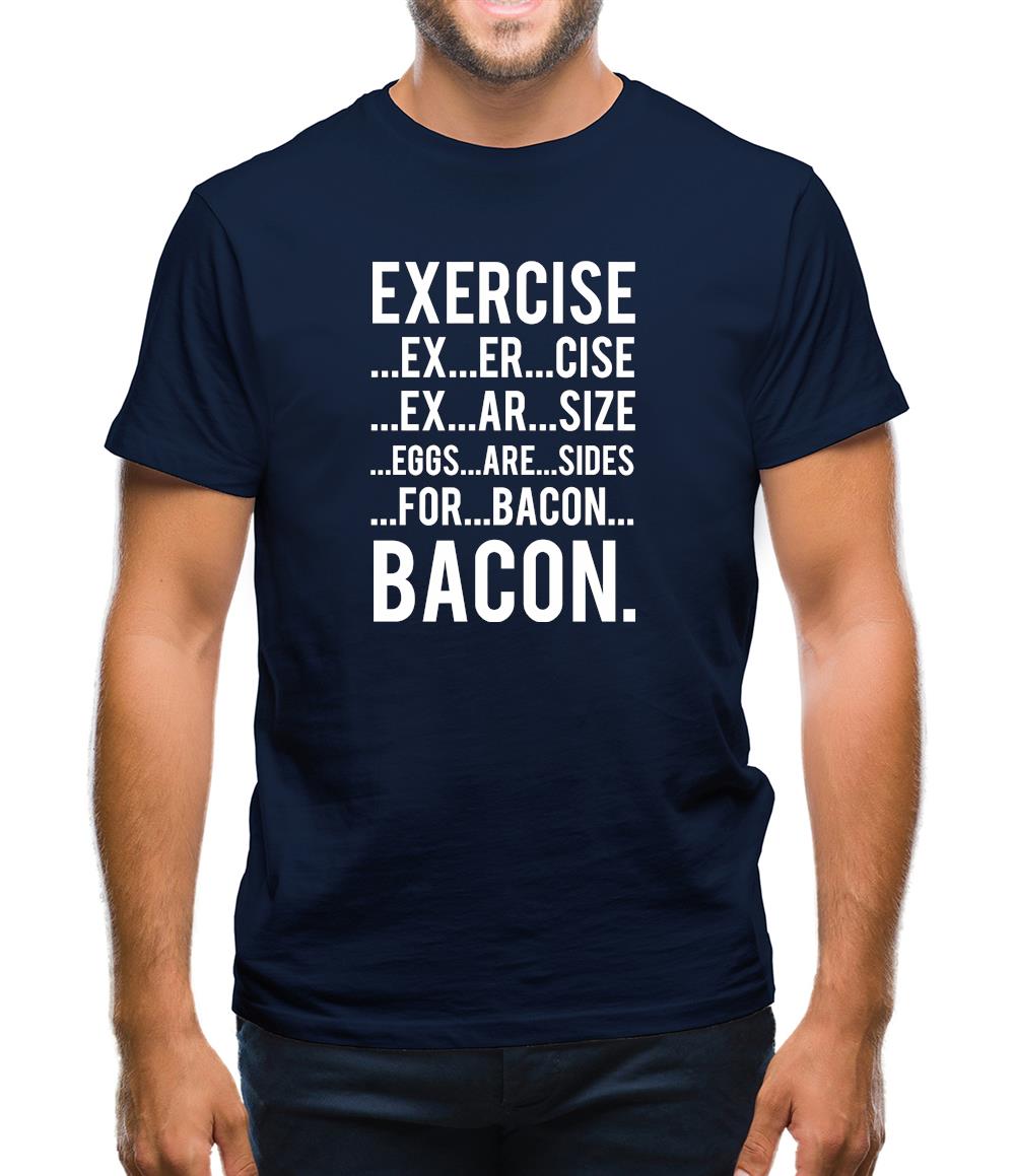 Exercise Bacon Mens T-Shirt Exercise Bacon Mens T-Shirt