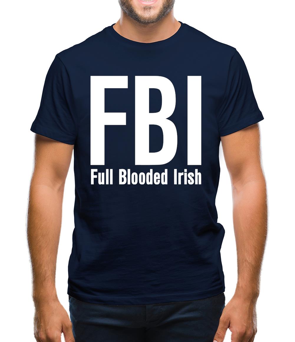 FBI Full Blooded Irish Mens T-Shirt FBI Full Blooded Irish Mens T-Shirt