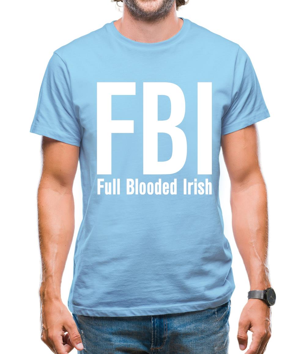 FBI Full Blooded Irish Mens T-Shirt FBI Full Blooded Irish Mens T-Shirt