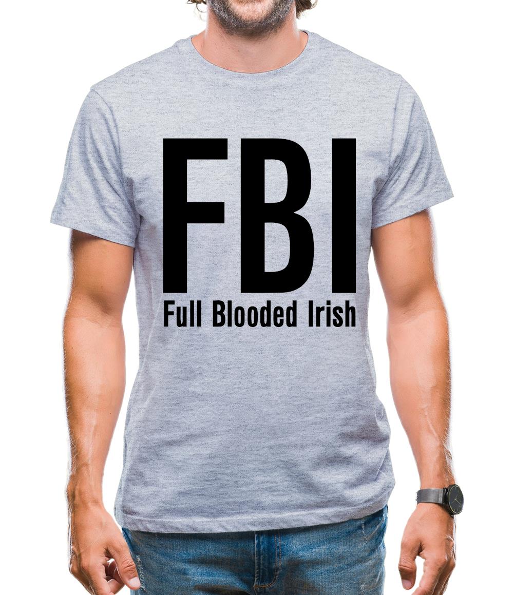 FBI Full Blooded Irish Mens T-Shirt FBI Full Blooded Irish Mens T-Shirt