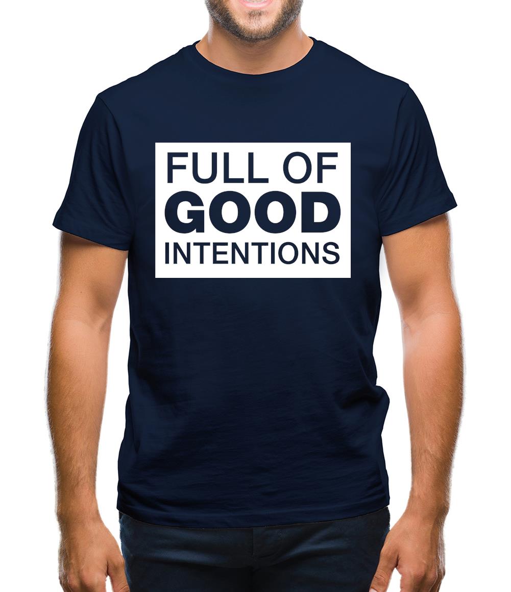 Full of Good Intentions Mens T-Shirt Full of Good Intentions Mens T-Shirt