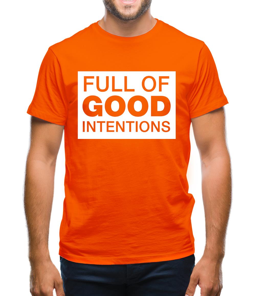 Full of Good Intentions Mens T-Shirt Full of Good Intentions Mens T-Shirt