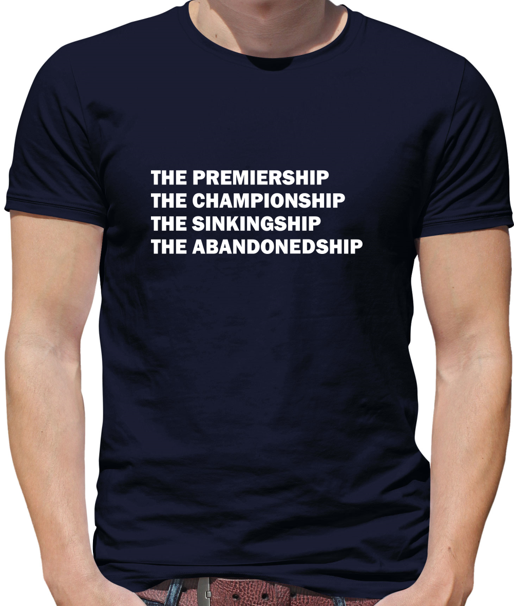 The premiership, the championship, the sinkingship, the abandonship Mens T-Shirt The premiership, the championship, the sinkingship, the abandonship Mens T-Shirt