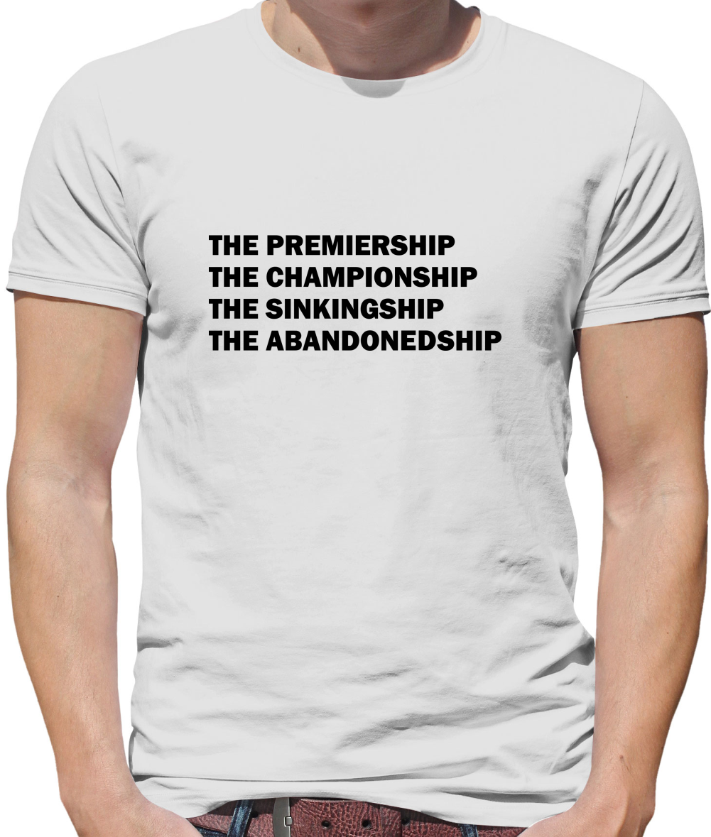 The premiership, the championship, the sinkingship, the abandonship Mens T-Shirt The premiership, the championship, the sinkingship, the abandonship Mens T-Shirt