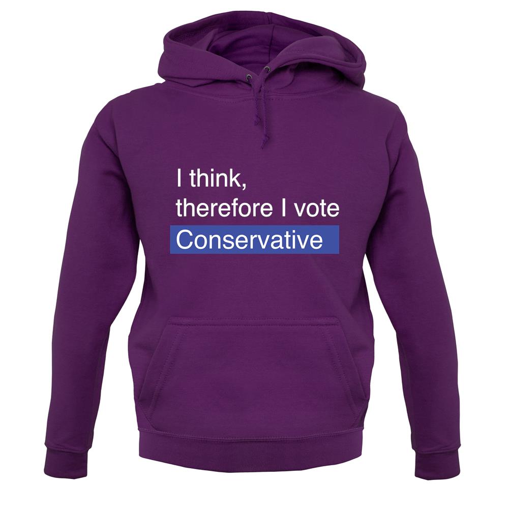 I Think, Therefore I Vote Conservative unisex hoodie I Think, Therefore I Vote Conservative unisex hoodie