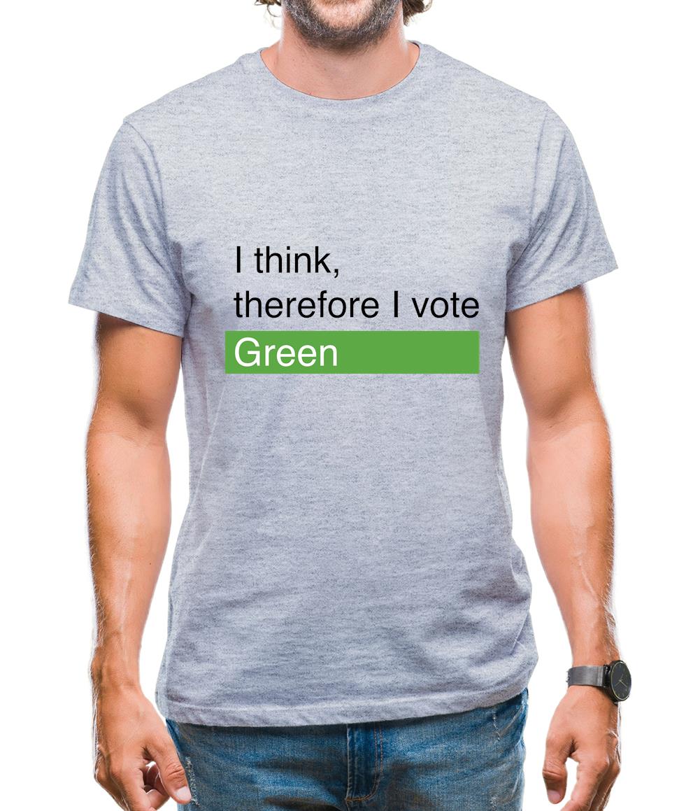 I Think, Therefore I Vote Green Mens T-Shirt I Think, Therefore I Vote Green Mens T-Shirt