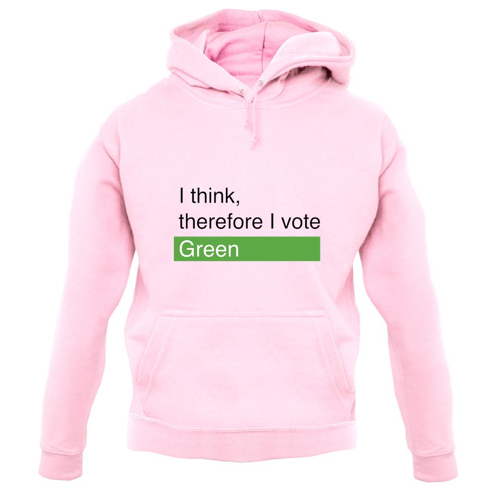 I Think, Therefore I Vote Green unisex hoodie I Think, Therefore I Vote Green unisex hoodie