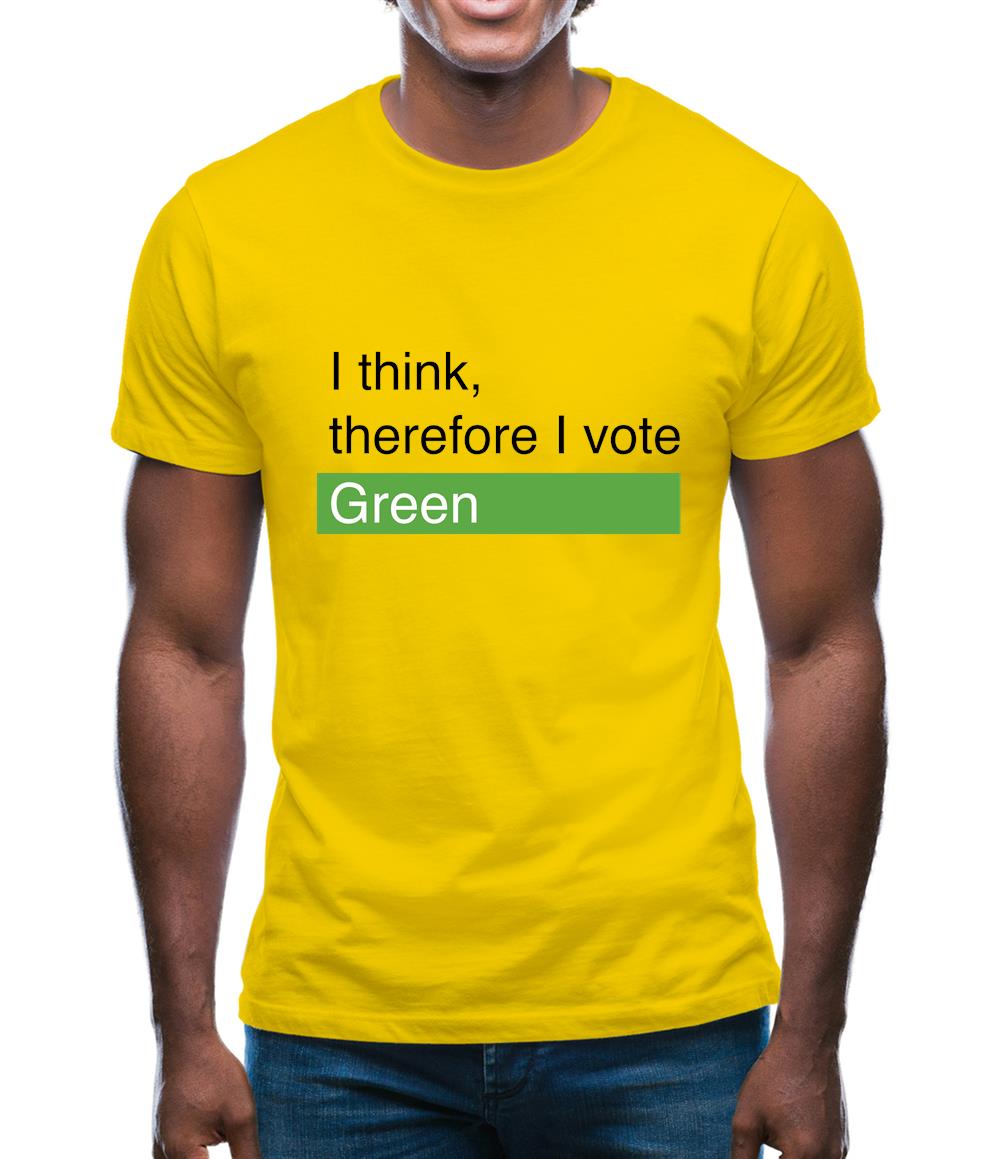 I Think, Therefore I Vote Green Mens T-Shirt I Think, Therefore I Vote Green Mens T-Shirt