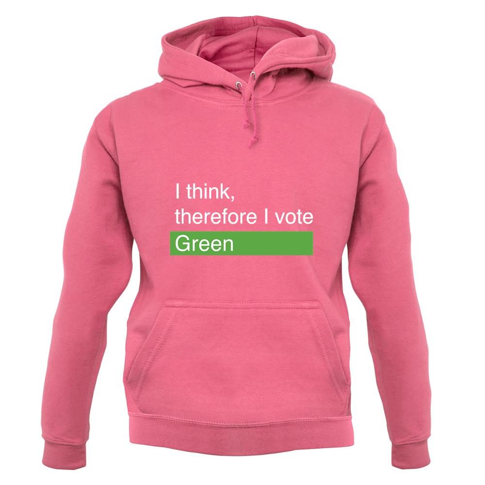 I Think, Therefore I Vote Green unisex hoodie I Think, Therefore I Vote Green unisex hoodie
