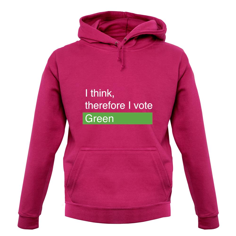 I Think, Therefore I Vote Green unisex hoodie I Think, Therefore I Vote Green unisex hoodie