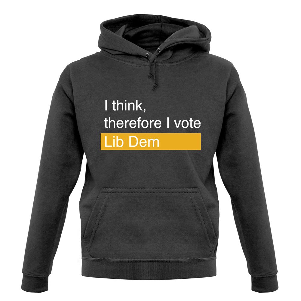 I Think, Therefore I Vote Lib Dem unisex hoodie I Think, Therefore I Vote Lib Dem unisex hoodie