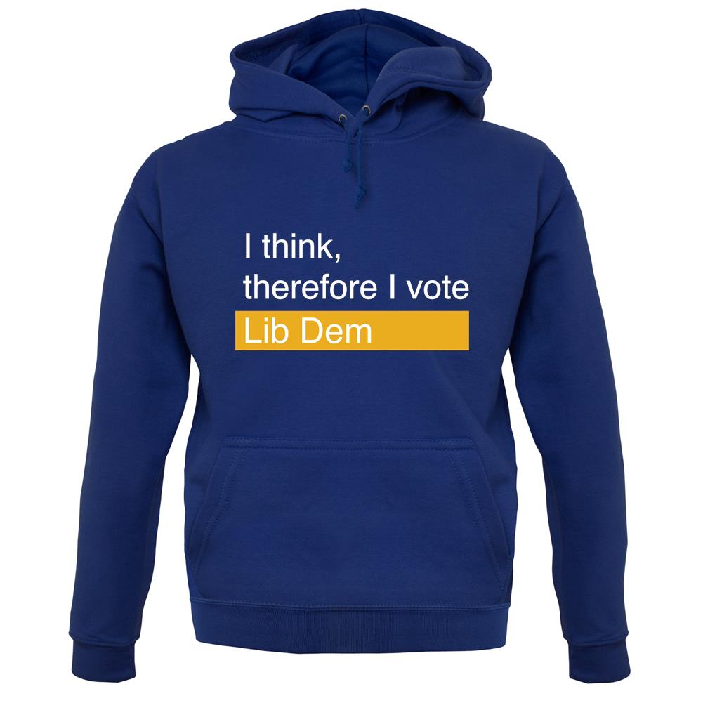 I Think, Therefore I Vote Lib Dem unisex hoodie I Think, Therefore I Vote Lib Dem unisex hoodie