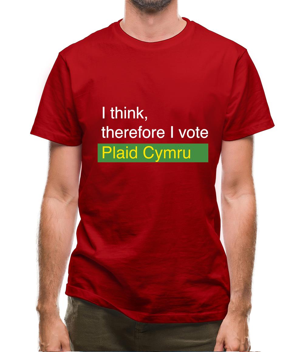 I Think, Therefore I Vote Plaid Cymru Mens T-Shirt I Think, Therefore I Vote Plaid Cymru Mens T-Shirt