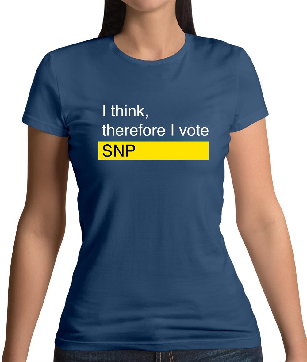 I Think, Therefore I Vote Snp Womens T-Shirt I Think, Therefore I Vote Snp Womens T-Shirt