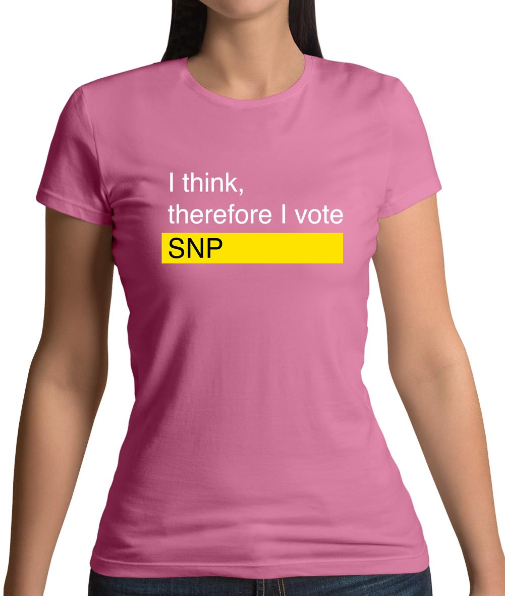 I Think, Therefore I Vote Snp Womens T-Shirt I Think, Therefore I Vote Snp Womens T-Shirt