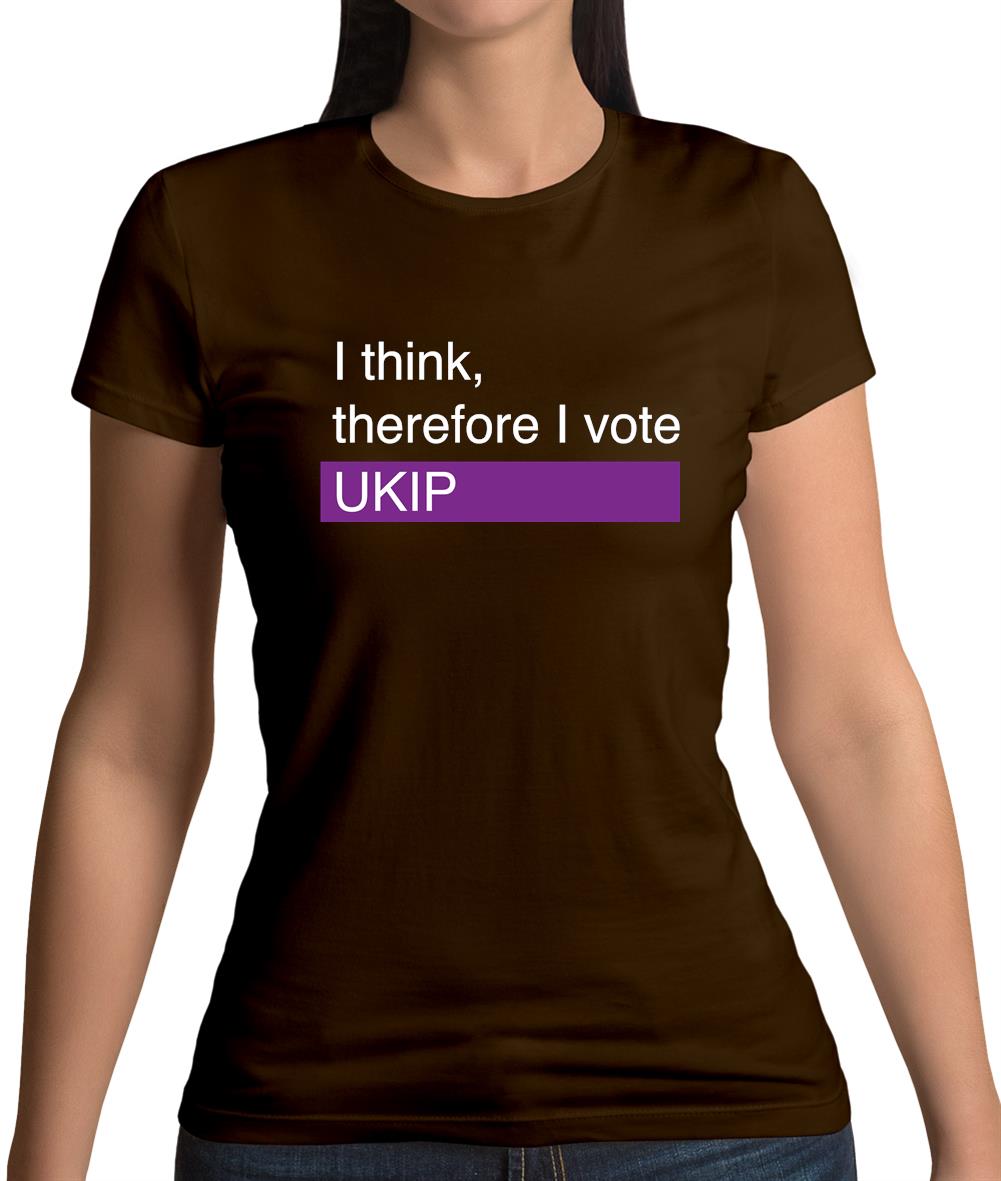 I Think, Therefore I Vote Ukip Womens T-Shirt I Think, Therefore I Vote Ukip Womens T-Shirt
