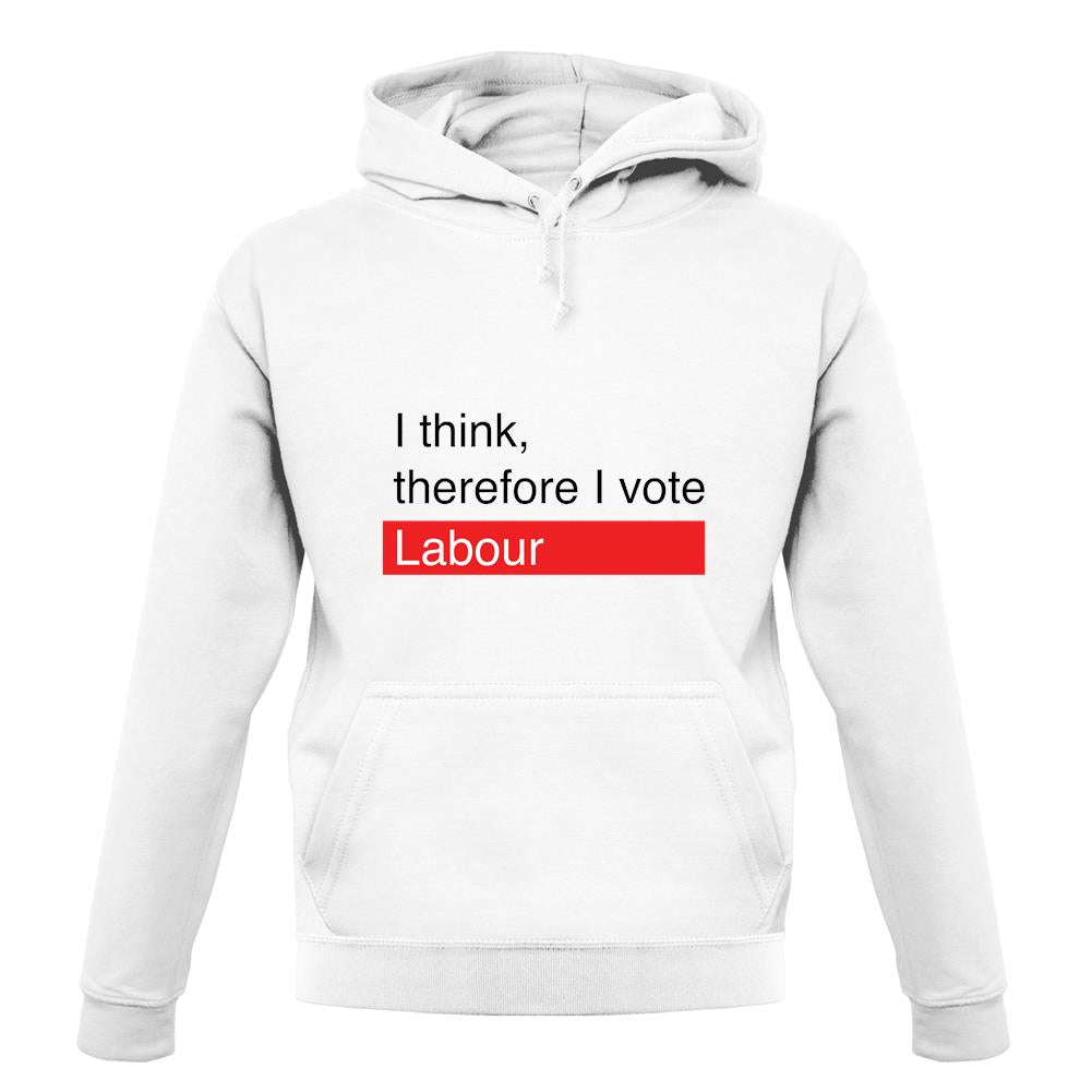 I Think, Therefore I Vote Labour unisex hoodie I Think, Therefore I Vote Labour unisex hoodie