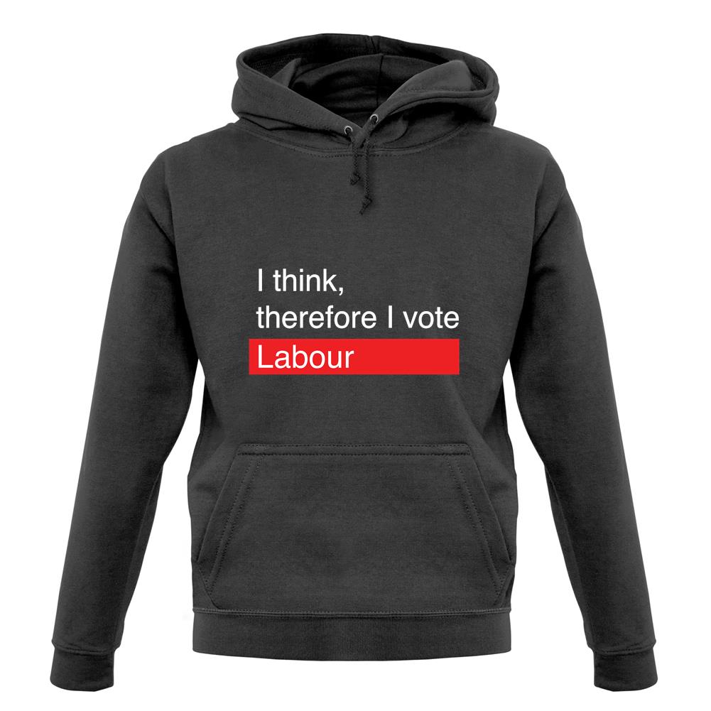 I Think, Therefore I Vote Labour unisex hoodie I Think, Therefore I Vote Labour unisex hoodie