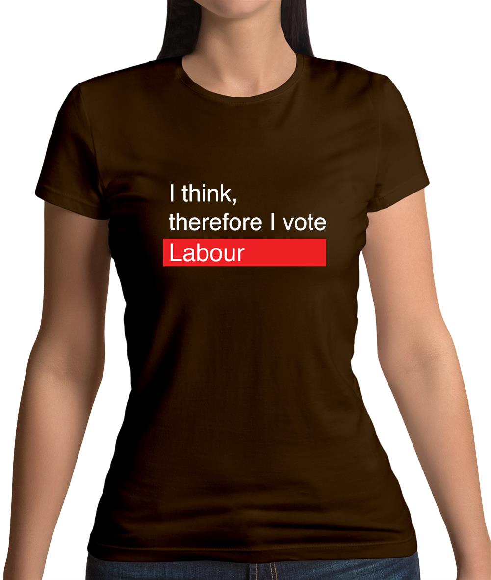 I Think, Therefore I Vote Labour Womens T-Shirt I Think, Therefore I Vote Labour Womens T-Shirt