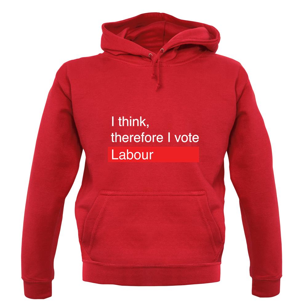 I Think, Therefore I Vote Labour unisex hoodie I Think, Therefore I Vote Labour unisex hoodie