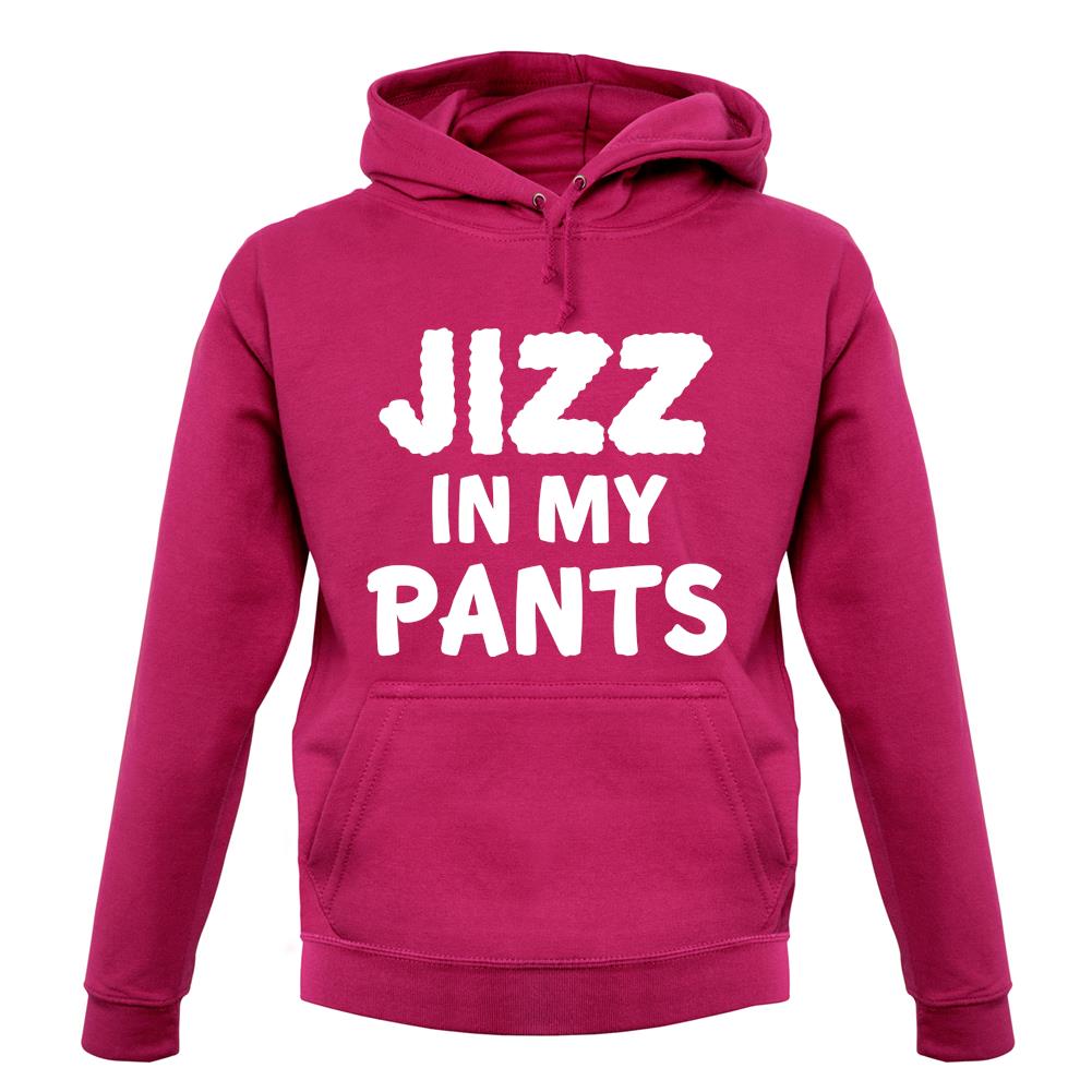 Jizz In My Pants unisex hoodie Jizz In My Pants unisex hoodie