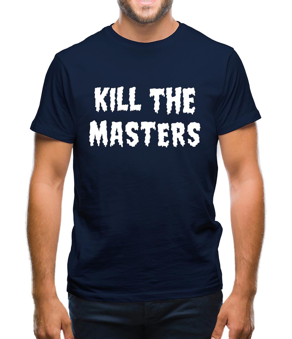 Kill The Masters Mens T-Shirt Kill The Masters Mens T-Shirt