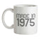 Made In 1975 Ceramic Mug Made In 1975 Ceramic Mug
