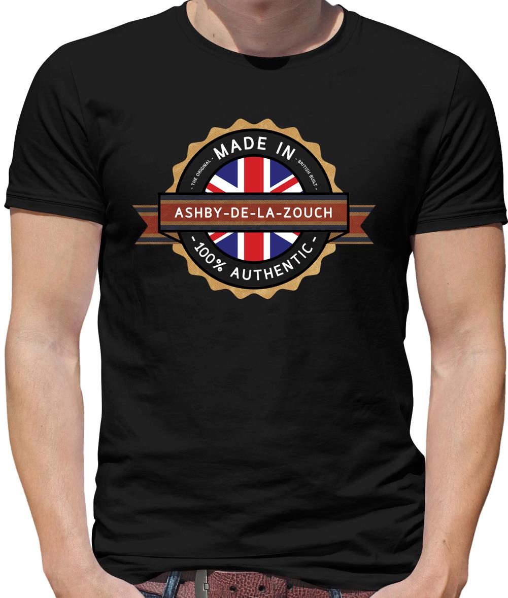 Made In Ashby-De-La-Zouch 100% Authentic Mens T-Shirt Made In Ashby-De-La-Zouch 100% Authentic Mens T-Shirt